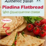 This Piadina recipe is the authentic version of the Italian flatbread originated in the region of Emilia Romagna. It is a flat, thin and crumbly bread born as the poor people bread as it has no yeast. However, La Piadina Romagnola is very tasty as it is made with lard instead of olive oil. It is used to make warm sandwiches, the most traditional in Romagna is filled with Squacquerone cheese, prosciutto, rocket salad and tomatoes.