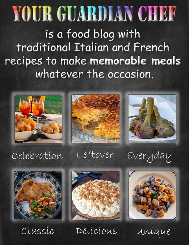Your Guardian Chef is a food blog with traditional Italian and French recipes to make memorable meals whatever the occasion.