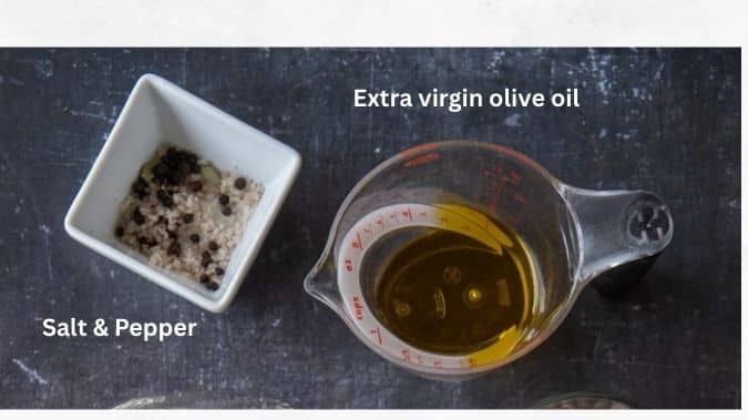 olive oil, salt and pepper